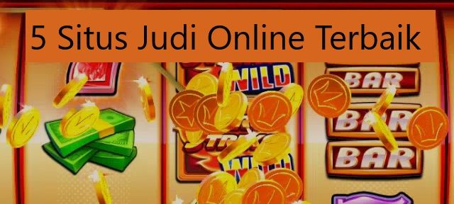 5 Situs Judi Online Terbaik